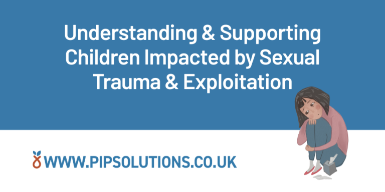 Understanding and Supporting Children Impacted by Sexual Trauma and Exploitation